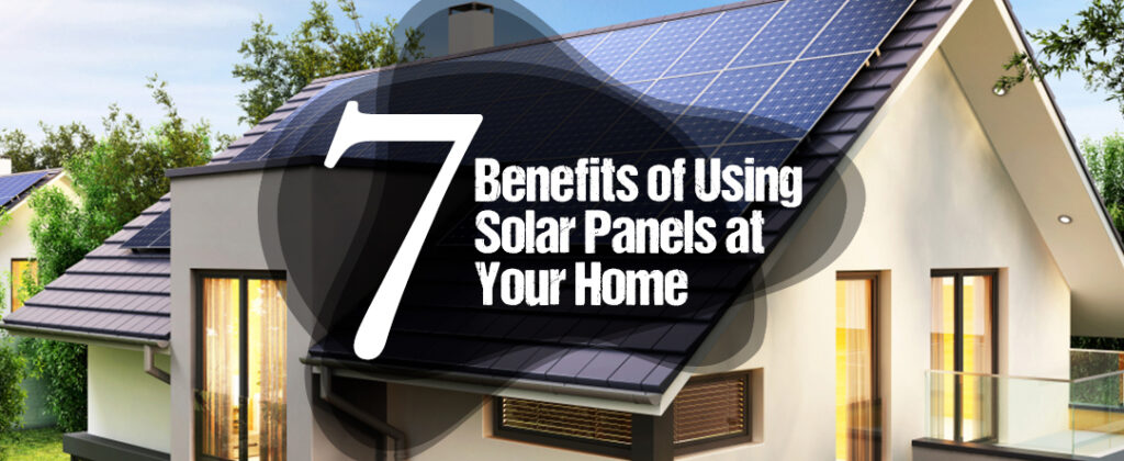 Top Benefits of Installing Solar Panels for Your Home