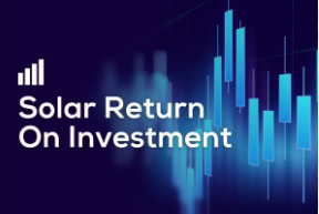 A Guide to Solar Panel Return on Investment (ROI)